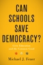 Can Schools Save Democracy?