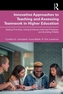 Innovative Approaches to Teaching and Assessing Teamwork in Higher Education