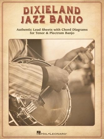 Dixieland Jazz Banjo: Authentic Lead Sheets with Chord Diagrams for Tenor & Plectrum Banjo