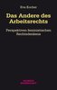 Das Andere des Arbeitsrechts