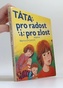 Táta pro radost i pro zlost