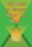 The Magic of Getting What You Want by David J. Schwartz author of The Magic of Thinking Big