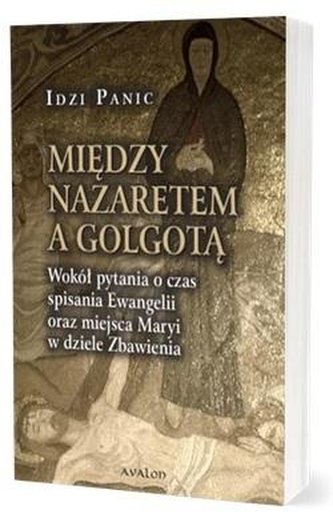 Między Nazaretem a Golgotą Między Nazaretem a Golgotą