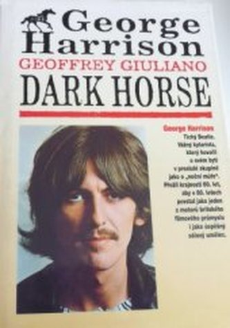 Černý kůň tajný život George Harrisona = Dark horse : George Har