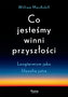 Co jesteśmy winni przyszłości. Longtermizm jako filozofia jutra