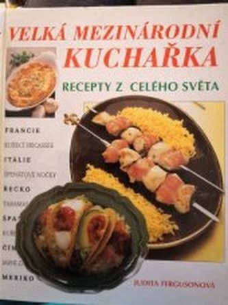 Velká mezinárodní kuchařka recepty z celého světa