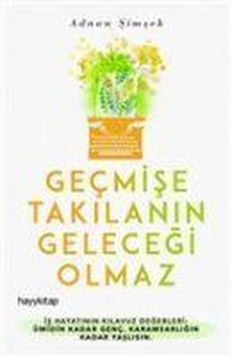 Gecmise Takilanin Gelecegi Olmaz