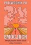 Przewodnik po emocjach wyd.2