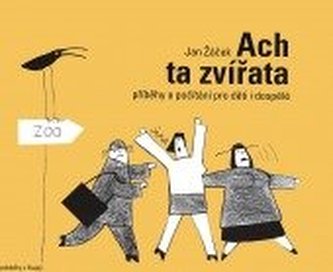 Ach, ta zvířata Příběhy a počítání pro děti i dospělé