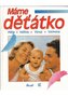 Máme děťátko péče, výživa, vývoj, výchova