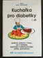 Kuchařka pro diabetiky. I. díl, - Polévky, pokrmy z masa, ryb, d