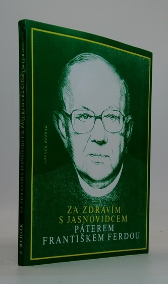 Za zdravím s jasnovídcem páterem Františkem Ferdou
