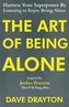 The Art of Being Alone: Harness Your Superpower By Learning to Enjoy Being Alone Inspired By Jordan Peterson