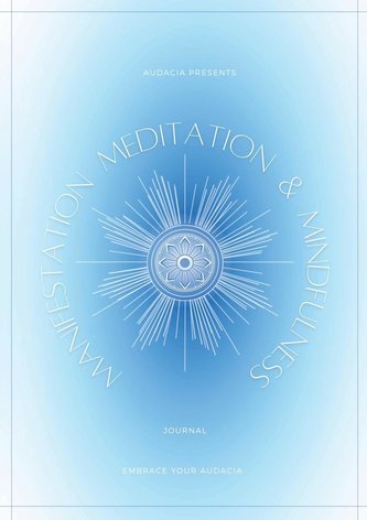 Manifestation, Meditation, and Mindfulness Journal