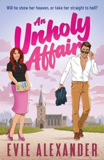 An Unholy Affair: A Forbidden Love, Steamy, Small-Town Romantic Comedy