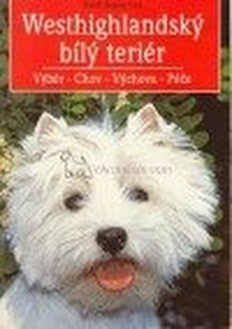 Westhighlandský bílý teriér Výběr - Chov - Výchova - Péče