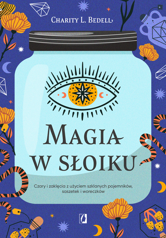 Magia w słoiku. Czary i zaklęcia z użyciem.. Magia w słoiku. Czary i zaklęcia z użyciem..