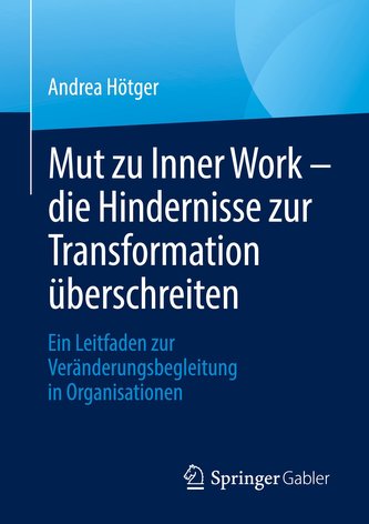 Mut zu Inner Work ¿ die Hindernisse zur Transformation überschreiten
