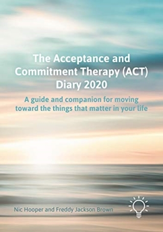 The Acceptance and Commitment Therapy (ACT) Diary 2020