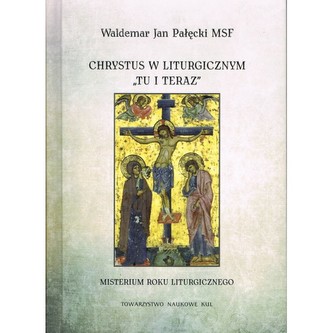 Chrystus w liturgicznym tu i teraz
