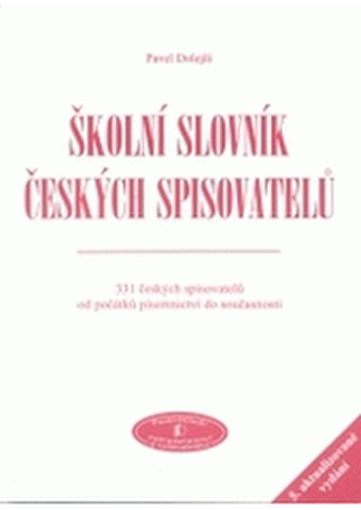 Školní slovník českých spisovatelů 331 českých spisovatelů od po