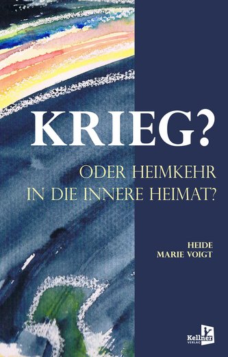 KRIEG? ODER HEIMKEHR IN DIE INNERE HEIMAT