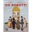 DO ROBOTY!