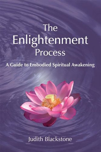 The Enlightenment Process: A Guide to Embodied Spiritual Awakening (Revised and Expanded)