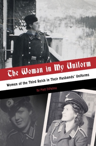 Woman in My Uniform: Women of the Third Reich in Their Husbands' Uniforms
