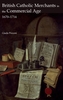 British Catholic Merchants in the Commercial Age