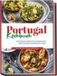 Portugal Kochbuch: Die leckersten Rezepte der portugiesischen Küche für jeden Geschmack und Anlass | inkl. Aufstrichen, Fingerfo