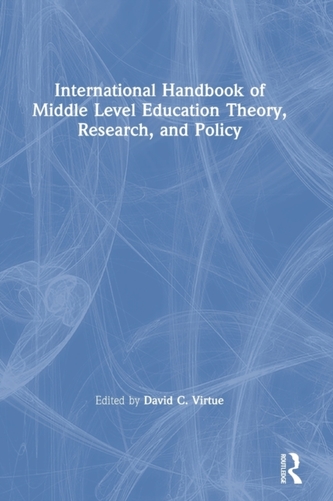 International Handbook of Middle Level Education Theory, Research, and Policy