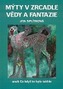 Mýty v zrcadle vědy a fantazie, aneb, Co když to bylo takhle
