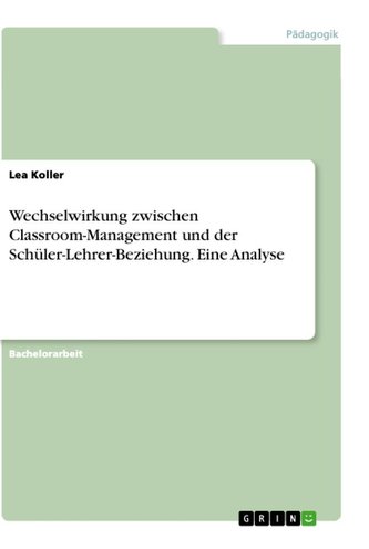 Wechselwirkung zwischen Classroom-Management und der Schüler-Lehrer-Beziehung. Eine Analyse