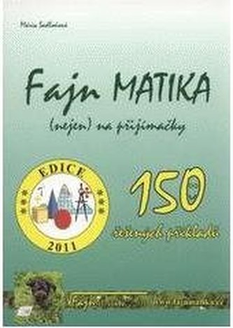 Fajn matika (nejen) na přijímačky : 150 řešených příkladů