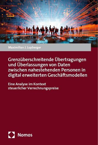 Grenzüberschreitende Übertragungen und Überlassungen von Daten zwischen nahestehenden Personen in digital erweiterten Geschäftsm