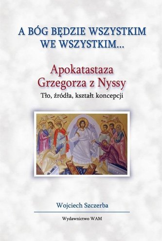A Bóg będzie wszystkim we wszystkim...