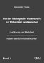 Von der Ideologie der Wissenschaft zur Wirklichkeit des Menschen 3. Band
