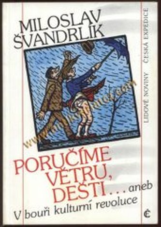 Poručíme větru, dešti... aneb, V bouři kulturní revoluce