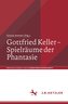 Gottfried Keller ¿ Spielräume der Phantasie