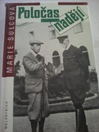 Poločas nadějí [Životopisný román o bratřích Čapkových]