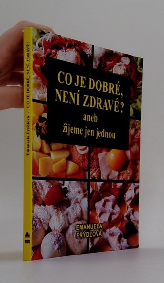 Co je dobré, není zdravé?