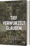 Tief verwurzelt glauben