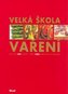 Velká škola vaření: více než 500 receptů, přes 1 000 fotografií