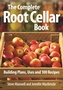 Complete Root Cellar Book: Building Plans, Uses and 100 Recipes