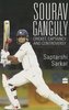Sourav Ganguly: Cricket, Captaincy and Controversy
