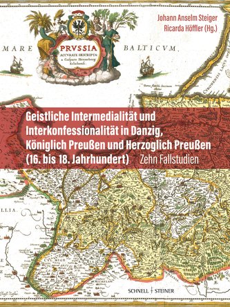 Geistliche Intermedialität und Interkonfessionalität in Danzig, Königlich Preußen und Herzoglich Preußen (16. bis 18. Jahrhunder