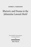 Rhetoric and Drama in the Johannine Lawsuit Motif
