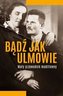 Bądź jak Ulmowie. Opowieść o dobrych Samarytanach
