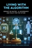 Living with the Algorithm: Servant or Master?